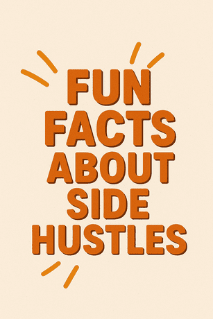 Fun Facts About Side Hustles